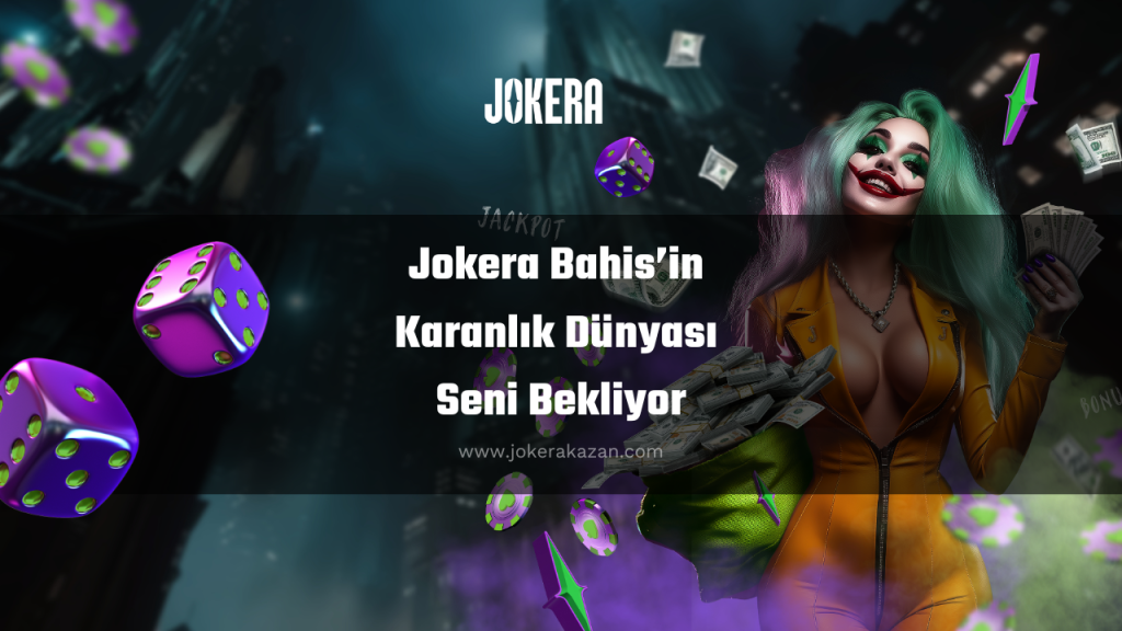 Jokera Bahis’in Karanlık Dünyası Seni Bekliyor