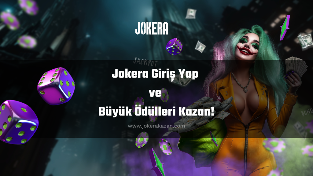 Jokera Giriş Yap ve Büyük Ödülleri Kazan!